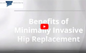 Benefits of Minimally Invasive Hip Replacement